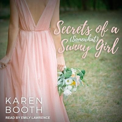 Secrets of a (Somewhat) Sunny Girl - Karen Booth