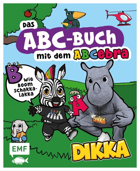 Das ABC-Buch mit dem ABCebra - B wie Boom Schakkalakka - Dikka, Anna Taube