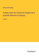 Cover-Bild zum Titel 'Compte rendu des travaux du Congrès de la propriété littéraire et artistique' von 'Édouard Romberg'