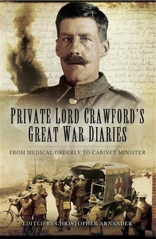 Private Lord Crawford's Great War Diaries - Christopher Arnander