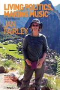Cover-Bild zum Titel 'Living Politics, Making Music' von 'Jan Fairley, Edited By Simon Frith, Ian Christie'