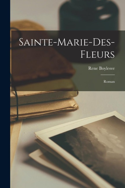 Sainte-Marie-des-Fleurs - Rene Boylesve