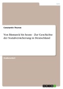Cover-Bild zum Titel 'Von Bismarck bis heute - Zur Geschichte der Sozialversicherung in Deutschland' von 'Constantin Thurow'
