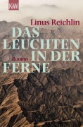 Cover-Bild zum Titel 'Das Leuchten in der Ferne' von 'Linus Reichlin'