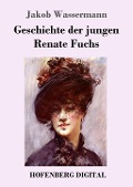 Cover-Bild zum Titel 'Geschichte der jungen Renate Fuchs' von 'Jakob Wassermann'