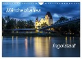 Märchenhaftes Ingolstadt (Wandkalender 2024 DIN A4 quer), CALVENDO Monatskalender - Svk Svk
