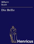 Cover-Bild zum Titel 'Die Brille' von 'Wilhelm Busch'