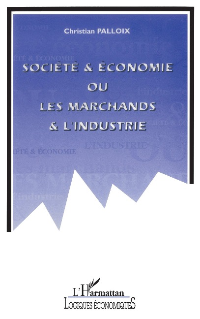 Société et économie ou les marchands et l'industrie - Palloix
