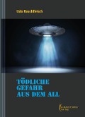 Cover-Bild zum Titel 'Tödliche Gefahr aus dem All"' von 'Udo Rauchfleisch'