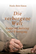 Cover-Bild zum Titel 'Die verborgene Welt - Kampf um Aufstieg oder Untergang' von 'Neele-Britt Simon'