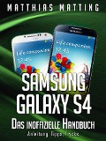 Cover-Bild zum Titel 'Samsung Galaxy S4 - das inoffizielle Handbuch. Anleitung, Tipps, Tricks' von 'Matthias Matting'