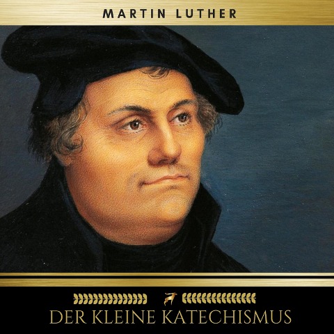 Der Kleine Katechismus - Martin Luther