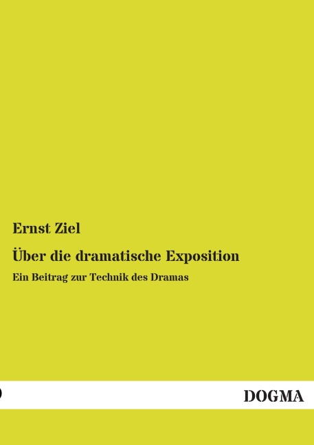 Über die dramatische Exposition - Ernst Ziel