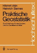 Praktische Geostatistik - Hikmet Akin, Heinrich Siemes