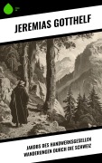 Cover-Bild zum Titel 'Jakobs des Handwerksgesellen Wanderungen durch die Schweiz' von 'Jeremias Gotthelf'
