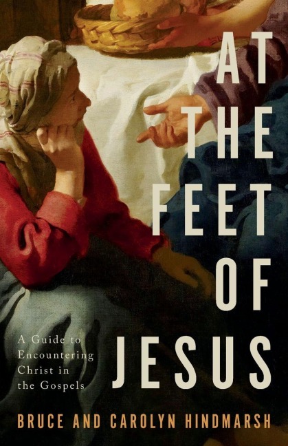 At the Feet of Jesus - Bruce Hindmarsh, Carolyn Hindmarsh