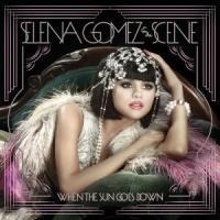 When The Sun Goes Down - Selena & The Scene Gomez