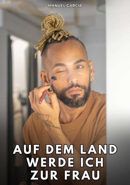 Auf dem Land werde ich zur Frau - Manuel García