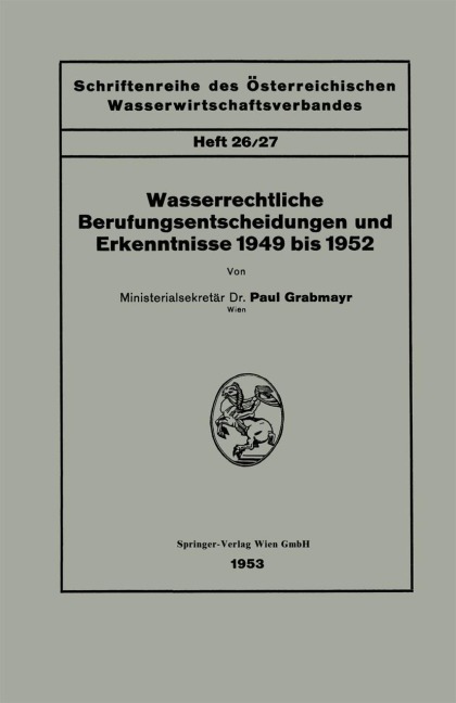 Wasserrechtliche Berufungsentscheidungen und Erkenntnisse 1949 bis 1952 - Paul Grabmayr