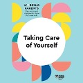 Taking Care of Yourself - Harvard Business Review