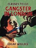 Cover-Bild zum Titel 'Gangster in London' von 'Edgar Wallace'