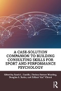 Cover-Bild zum Titel 'A Case-Solution Companion to Building Consulting Skills for Sport and Performance Psychology' von ''