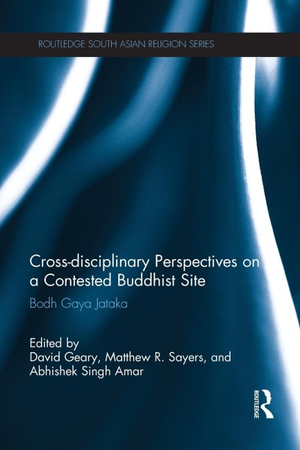 Cross-disciplinary Perspectives on a Contested Buddhist Site - 