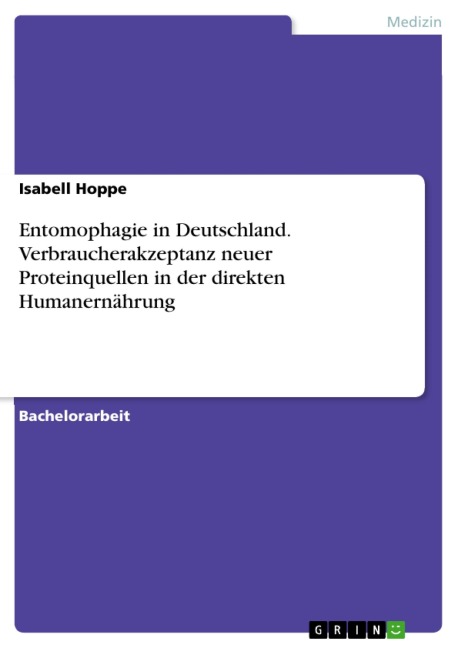 Entomophagie in Deutschland. Verbraucherakzeptanz neuer Proteinquellen in der direkten Humanernährung - Isabell Hoppe