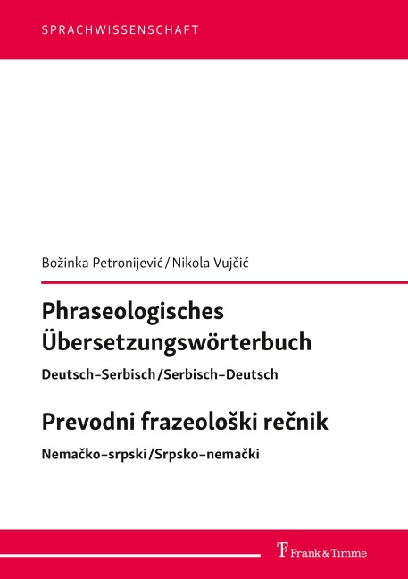 Phraseologisches Übersetzungswörterbuch   Deutsch-Serbisch/Serbisch-Deutsch   Prevodni frazeolo¿ki re¿nik   Nema¿ko-srpski/Srpsko-nema¿ki - Bozinka Petronijevi¿, Nikola Vuj¿i¿