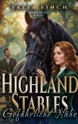 Cover-Bild zum Titel 'Highland Stables - Gefährliche Nähe' von 'Talia Finch'