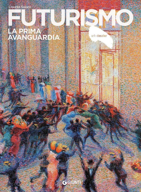 Futurismo. La prima avanguardia - Claudia Salaris