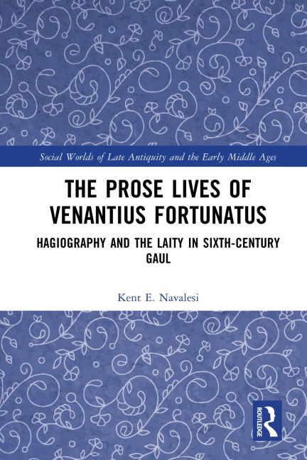 The Prose Lives of Venantius Fortunatus - Kent Navalesi