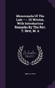 Cover-Bild zum Titel 'Memoranda Of The Late ---. Of Weston, With Introductory Remarks By The Rev. T. Best, M. A' von 'Ann Harrison'