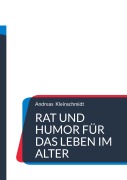 Cover-Bild zum Titel 'Rat und Humor für das Leben im Alter' von 'Andreas Kleinschmidt'