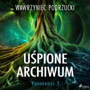 Cover-Bild zum Titel 'U¿pione archiwum. Yggdrasill 1' von 'Wawrzyniec Podrzucki'