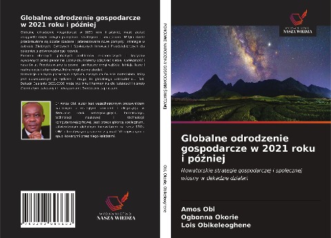 Globalne odrodzenie gospodarcze w 2021 roku i pó¿niej - Amos Obi, Ogbonna Okorie, Lois Obikeleoghene