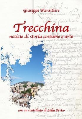 Trecchina: Notizie di storia, costume e arte - Giuseppe Mensitiere