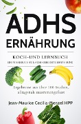 Cover-Bild zum Titel 'ADHS ERNÄHRUNG - KOCH-UND LERNBUCH - EIN PRAXISBUCH FÜR ADHS GERECHTE ERNÄHRUNG' von 'Jean-Maurice Cecilia-Menzel'