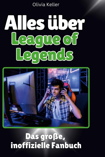 Alles über<br> League of Legends - Olivia Keller