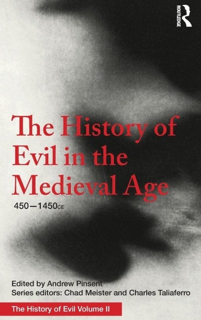 The History of Evil in the Medieval Age - Andrew Pinsent