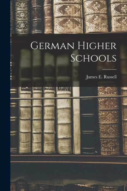 German Higher Schools - James E Russell