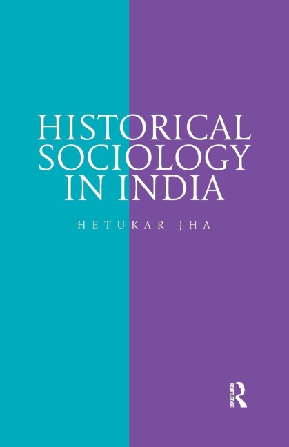 Historical Sociology in India - Hetukar Jha