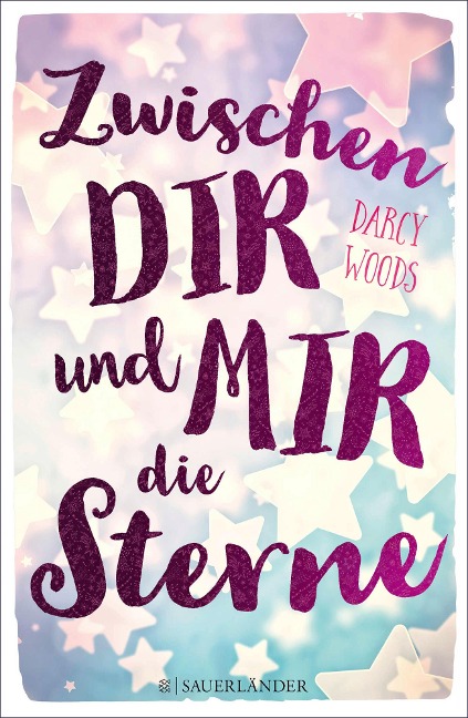 Zwischen dir und mir die Sterne - Darcy Woods