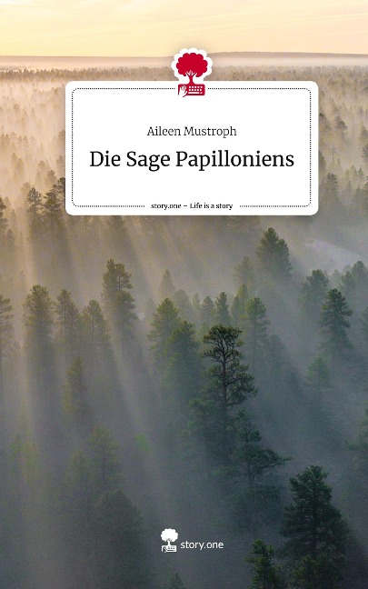 Die Sage Papilloniens. Life is a Story - story.one - Aileen Mustroph