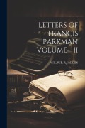 Cover-Bild zum Titel 'Letters of Francis Parkman Volume - II' von 'Wilbur R. Jacobs'