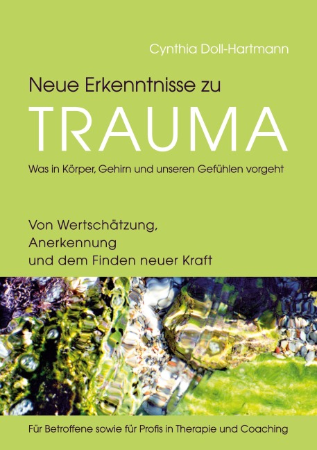 Neue Erkenntnisse zu Trauma: Was in Körper, Gehirn und unseren Gefühlen vorgeht - Cynthia Doll-Hartmann
