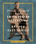 Cover-Bild zum Titel 'Theodore Roosevelt and the Smithsonian Expedition to British East Africa, 1909-1910' von 'Frank H Goodyear III'