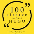100 citaten van Victor Hugo - Victor Hugo