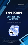 Cover-Bild zum Titel 'Unit Testing and TDD with TypeScript: Quality Code from Day One' von 'Baldurs L.'