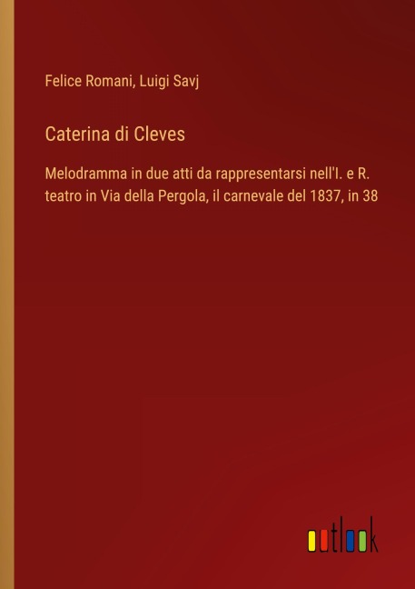 Caterina di Cleves - Felice Romani, Luigi Savj
